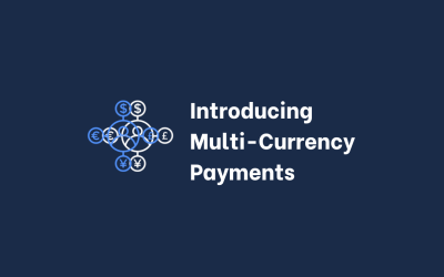 Introducing Multi-Currency Payments